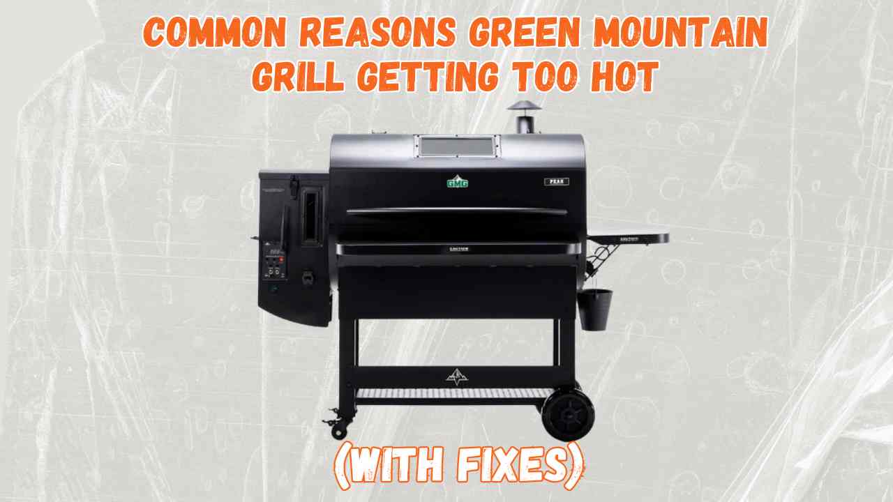 green mountain grill getting too hot